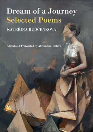 Dream of a Journey: Selected Poems de Katerina Rudcenkova