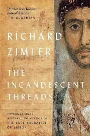 The Incandescent Threads de Richard Zimler
