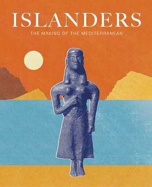 Islanders: The Making of the Mediterranean de Anastasia Christophilopolou