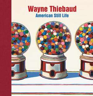 Wayne Thiebaud: American Still Life de Barnaby Wright