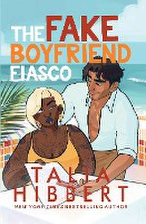 The Fake Boyfriend Fiasco de Talia Hibbert