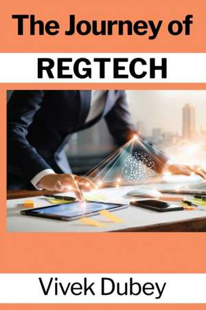 The Journey of REGTECH de Vivek Dubey