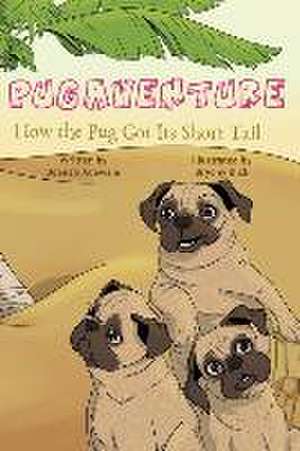 Pugaventure: How the Pug Got Its Short Tail de Joanah Adewale