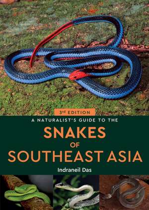 A Naturalist's Guide to the Snakes of Southeast Asia 3rd de Indraneil Das