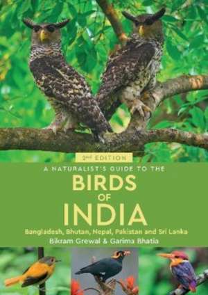 A Naturalist's Guide to the Birds of India de Bikram Grewal