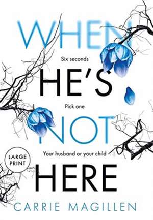 When He's Not Here de Carrie Magillen