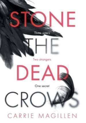 Stone the Dead Crows de Carrie Magillen