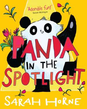 Panda in the Spotlight de Sarah Horne