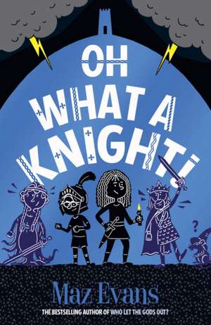 Gods Squad 03: Oh What a Knight! de Maz Evans