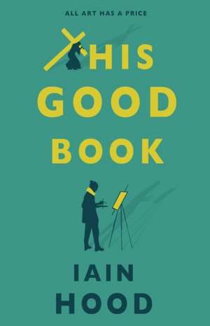 Hood, I: This Good Book de Iain Hood