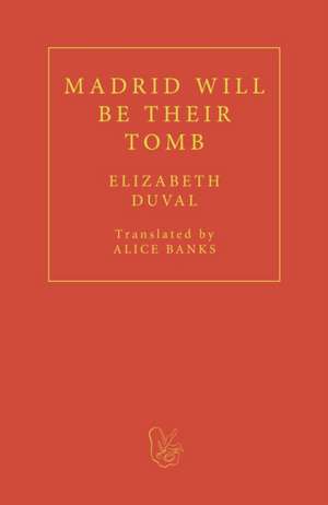 Madrid will be their Tomb de Elizabeth Duval