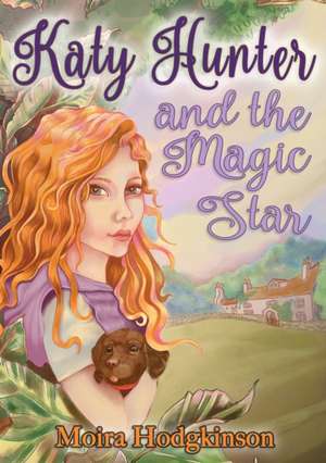 Katy Hunter and the Magic Star de Moira Hodgkinson