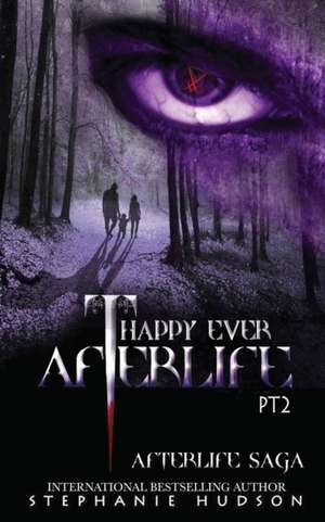 Happy Ever Afterlife - Part Two de Stephanie Hudson