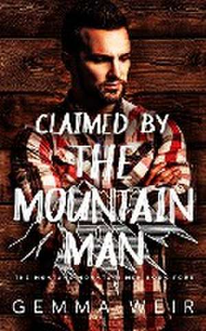 Claimed by the Mountain Man de Gemma Weir