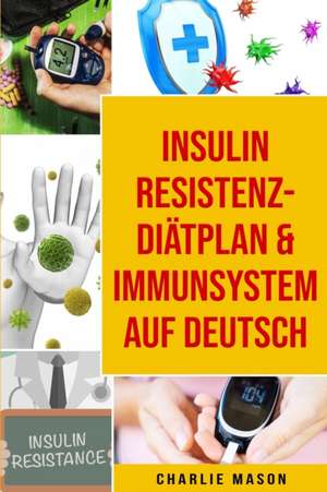 Insulinresistenz-Diätplan & Immunsystem Auf Deutsch de Charlie Mason