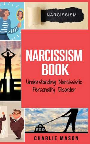 Narcissism de Charlie Mason