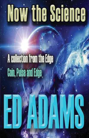 Now the Science de Ed Adams