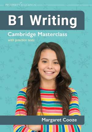 B1 Writing | Cambridge Masterclass with practice tests de Margaret Cooze