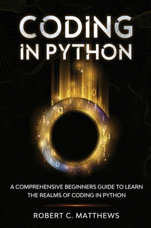 Coding in Python de Robert C. Matthews