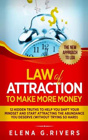 Law Of Attraction to Make More Money de Elena G. Rivers