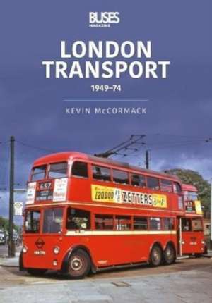 London Transport 1949-74 de Kevin Mccormack