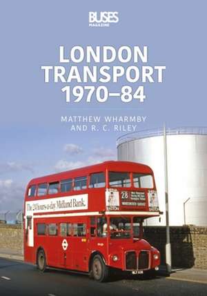 London Transport 1970-84 de Matthew Wharmby