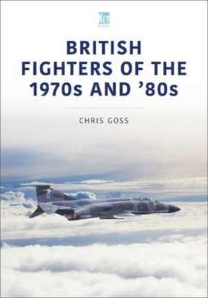 British Fighters of the 1970s and '80s de Chris Goss