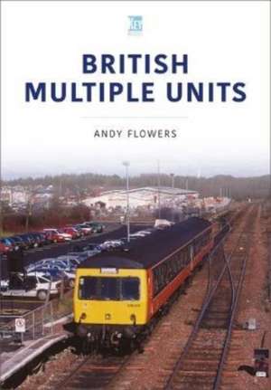 Flowers, A: British Multiple Units