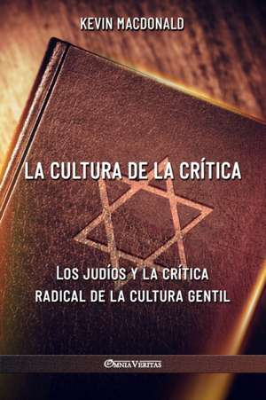 La cultura de la crítica: Los judíos y la crítica radical de la cultura gentil de Kevin MacDonald