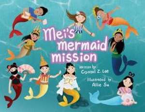 Mei's Mermaid Mission de Crystal Z Lee