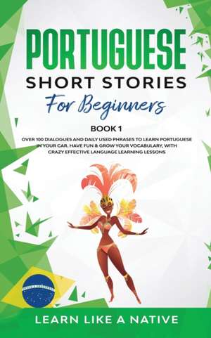 Portuguese Short Stories for Beginners Book 1 de Learn Like A Native