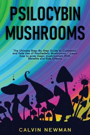 Psilocybin Mushrooms de Calvin Newman