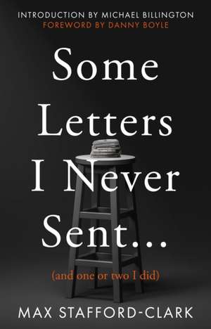 Some Letters I Never Sent... de Max Stafford-Clark