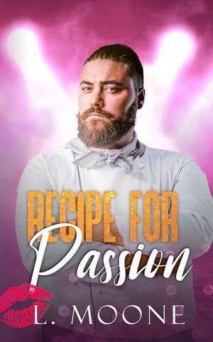 Recipe for Passion (A Dad Bod Romance) de L. Moone