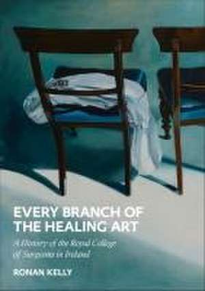 Every Branch of the Healing Art de Ronan Kelly