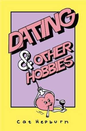 Dating & Other Hobbies de Cat Hepburn