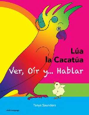 LÚA LA CACATÚA - Ver, Oír y... Hablar de Tanya Saunders