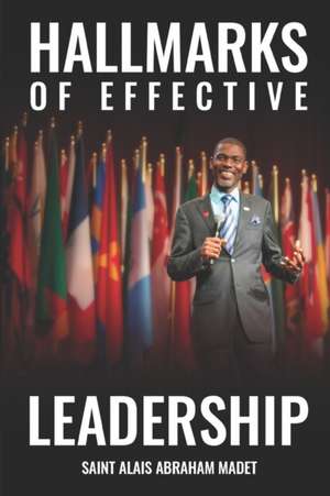 Hallmarks of Effective Leadership de Saint Alais Abraham Madet