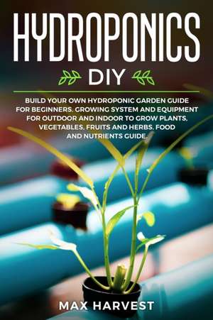 Hydroponics DIY de Max Harvest