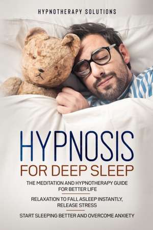 Hypnosis for Deep Sleep de Hypnotherapy Solutions