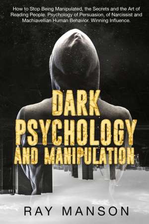 Dark Psychology And Manipulation de Ray Manson