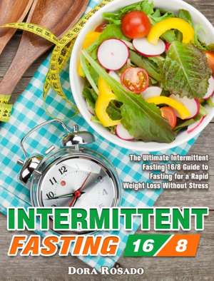 Intermittent Fasting 16/8 de Dora Rosado