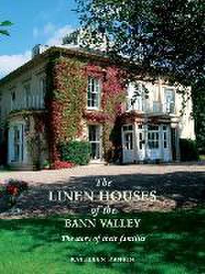 The Linen Houses of the Bann Valley de Kathleen Rankin