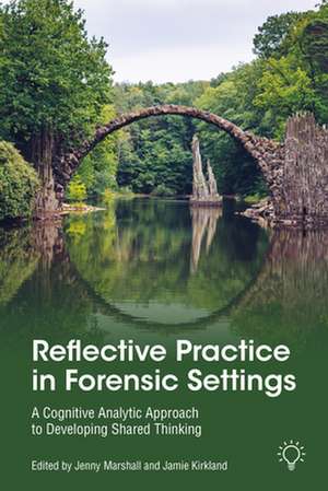 Reflective Practice in Forensic Settings de Jamie Kirkland