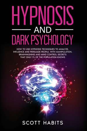 Hypnosis and Dark Psychology de Scott Habits