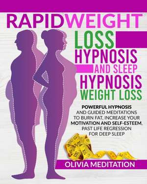 RAPID WEIGHT LOSS HYPNOSIS and SLEEP HYPNOSIS WEIGHT LOSS de Olivia Meditation