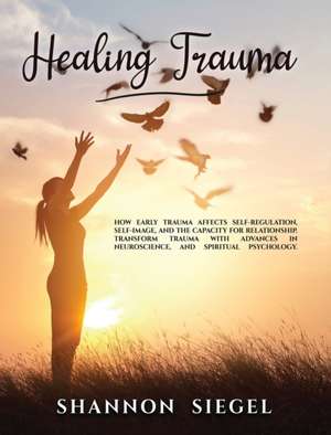 HEALING TRAUMA de Shannon Siegel
