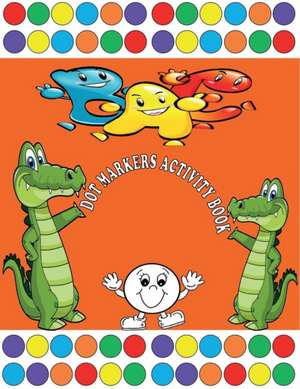 Dot Markers Activity Book de Sally J. Simpson