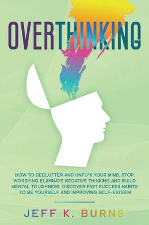 Overthinking de Jeff K. Burns