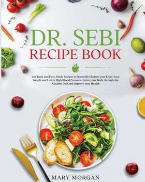 Dr Sebi Recipe Book de Mary Morgan